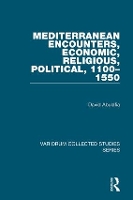 Book Cover for Mediterranean Encounters, Economic, Religious, Political, 1100–1550 by David Abulafia