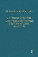 Book Cover for Friendship and Faith: Cistercian Men, Women, and Their Stories, 1100-1250 by Brian Patrick McGuire