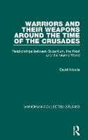 Book Cover for Warriors and their Weapons around the Time of the Crusades by David Nicolle