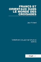 Book Cover for Francs et Orientaux dans le monde des croisades by Jean Richard