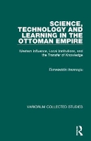 Book Cover for Science, Technology and Learning in the Ottoman Empire by Ekmeleddin Ihsanoglu