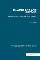 Book Cover for Islamic Art and Beyond by Oleg Grabar