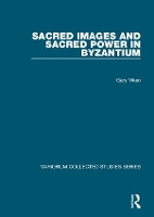 Book Cover for Sacred Images and Sacred Power in Byzantium by Gary Vikan