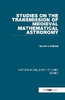 Book Cover for Studies on the Transmission of Medieval Mathematical Astronomy by Raymond Mercier
