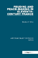 Book Cover for Feuding and Peace-Making in Eleventh-Century France by Stephen D. White