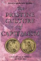 Book Cover for The Pristine Culture of Capitalism by Ellen Meiksins Wood