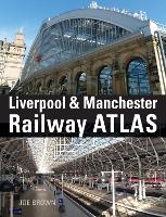 Book Cover for Liverpool and Manchester Railway Atlas by Joe (Author) Brown