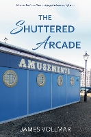 Book Cover for The Shuttered Arcade by James Vollmar