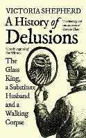 Book Cover for A History of Delusions by Victoria Shepherd