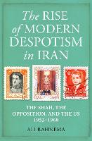 Book Cover for The Rise of Modern Despotism in Iran by Ali Rahnema