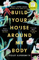 Book Cover for Build Your House Around My Body by Violet Kupersmith