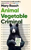 Book Cover for Animal Vegetable Criminal by Mary Roach