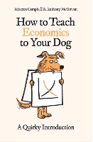 Book Cover for How to Teach Economics to Your Dog by Rebecca Campbell, Anthony McGowan