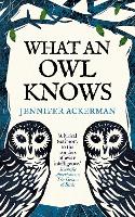 Book Cover for What an Owl Knows by Jennifer Ackerman