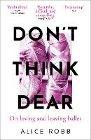 Book Cover for Don’t Think, Dear by Alice Robb