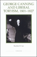 Book Cover for George Canning and Liberal Toryism, 1801-27 by Stephen M. Lee