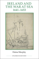 Book Cover for Ireland and the War at Sea, 1641-1653 by Elaine Murphy