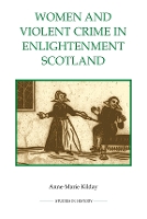 Book Cover for Women and Violent Crime in Enlightenment Scotland by AnneMarie Kilday