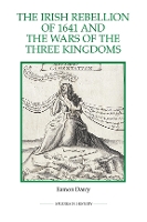 Book Cover for The Irish Rebellion of 1641 and the Wars of the Three Kingdoms by Eamon Darcy