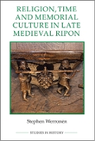 Book Cover for Religion, Time and Memorial Culture in Late Medieval Ripon by Stephen Werronen