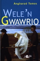 Book Cover for Wele'n Gwawrio - Medal Ryddiaith 1997 by Angharad Tomos