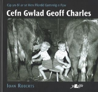 Book Cover for Cefn Gwlad Geoff Charles: Cip yn ôl ar yr Hen Ffordd Gymreig o Fyw by Ioan Roberts