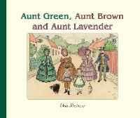 Book Cover for Aunt Green, Aunt Brown and Aunt Lavender by Elsa Beskow