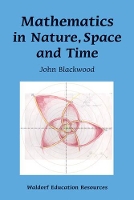 Book Cover for Mathematics in Nature, Space and Time by John Blackwood