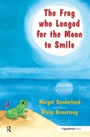 Book Cover for The Frog Who Longed for the Moon to Smile by Margot Sunderland