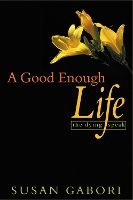 Book Cover for A Good Enough Life by Susan Gabori