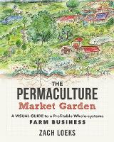Book Cover for The Permaculture Market Garden by Zach Loeks
