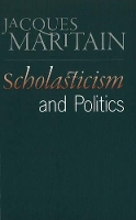 Book Cover for Scholasticism & Politics by Jacques Maritain