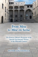 Book Cover for From Misa to Mise en Scène – Fra Francesc Moner?s Prototype of the Spanish Sacramental Theater of the Fifteenth Century by Peter Cocozzella