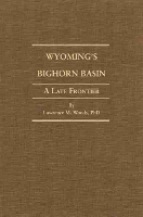 Book Cover for Wyoming's Big Horn Basin to 1901 by Lawrence M. Woods