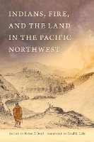 Book Cover for Indians, Fire, and the Land in the Pacific Northwest by Robert Boyd