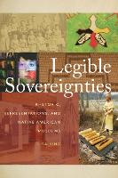 Book Cover for Legible Sovereignties by Lisa King