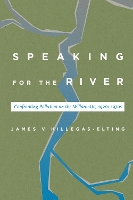 Book Cover for Speaking for the River by James Hillegas-Elting