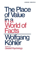 Book Cover for The Place of Value in a World of Facts by Wolfgang Kohler