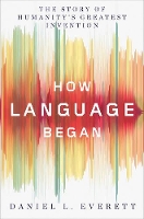 Book Cover for How Language Began by Daniel L. (Bentley University) Everett