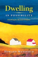 Book Cover for Dwelling in Possibility by Howard Mansfield