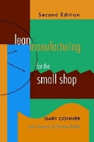 Book Cover for Lean Manufacturing for the Small Shop by Gary Conner, Norman Bodek