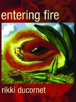 Book Cover for Entering Fire by Rikki Ducornet