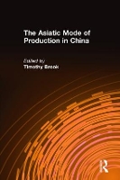 Book Cover for The Asiatic Mode of Production in China by Timothy Brook