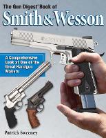 Book Cover for The Gun Digest Book of Smith & Wesson by Patrick Sweeney