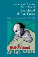 Book Cover for Approaches to Teaching the Writings of Bartolome de Las Casas by Santa Arias
