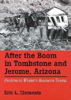 Book Cover for After The Boom In Tombstone And Jerome, Arizona by Eric L. Clements