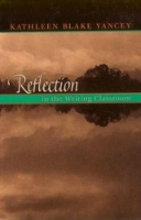 Book Cover for Reflection In The Writing Classroom by Kathleen Blake Yancey