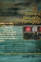 Book Cover for Literacy, Sexuality, Pedagogy by Jonathan Alexander