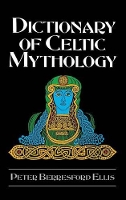 Book Cover for Dictionary of Celtic Mythology by Peter Berresford Ellis