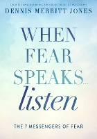 Book Cover for When Fear Speaks, Listen by Dr Dennis Merritt Jones